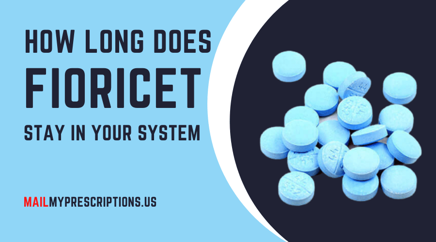 How long does fioricet stay in your system